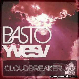 Basto & Yves V - Cloudbreaker (Basto Dub Mix)