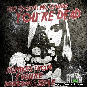 Fast Foot feat. MC Cyanide - You're Dead (Original Mix)