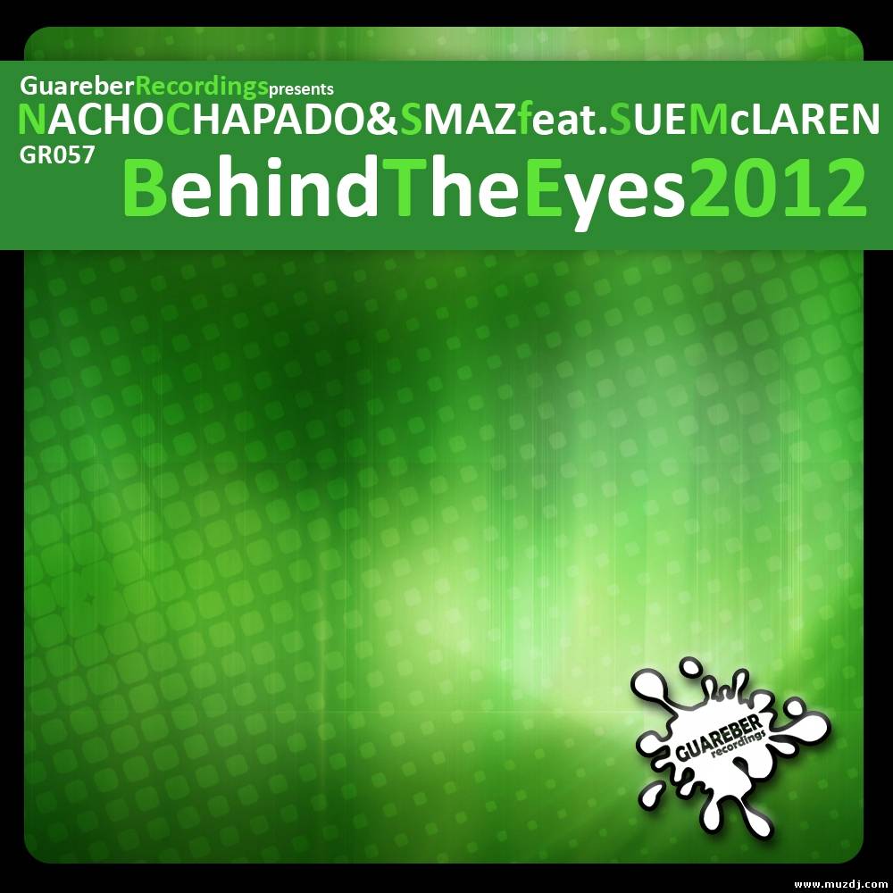 Nacho Chapado, Smaz, Sue McLaren - Behind The Eyes 2012 (Original Classic Retouch Mix)