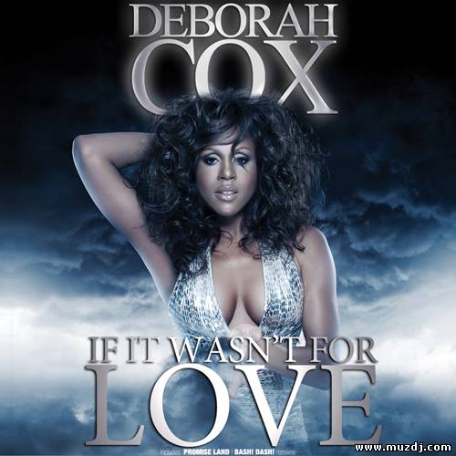 Deborah Cox - If It Wasn't For Love (Promise Land Remix)
