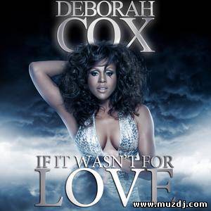 Deborah Cox - If It Wasn't For Love (Promise Land Remix)