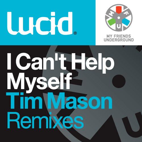 Tim Mason Remix - Lucid - I Can't Help Myself (Extended Version)