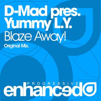 D-Mad pres Yummy L.Y. - Blaze Away! (Original Mix)