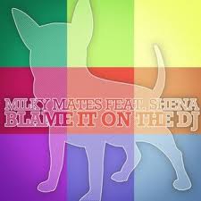 Milky Mates feat. Shena - Blame It On the DJ (Original Mix)