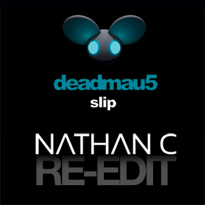Deadmau - Slip (Nathan C Re-Edit)