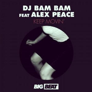 DJ Bam Bam Feat. Alex Peace - Keep Movin' (Promise Land Remix)