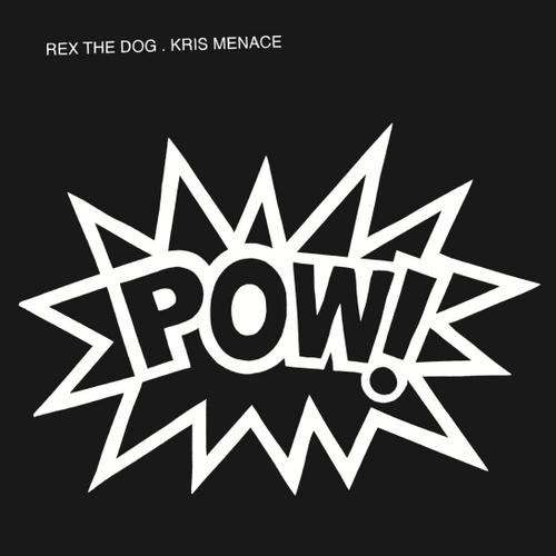 Rex The Dog & Kris Menace - POW (Rave Mix)