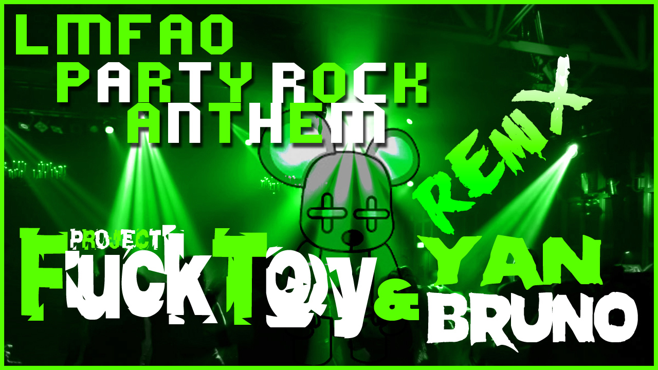 LMFAO - Party Rock Anthem (FuckToy Project & Yan Bruno Remix)