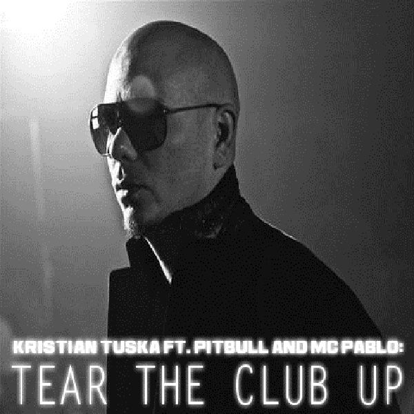 Kristian Tuska ft. Pitbull and Pabl - Tear the Club up (Radio Edit)
