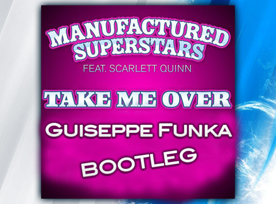 Manufactured Superstars - Take Me Over (Guiseppe Funka Remix)