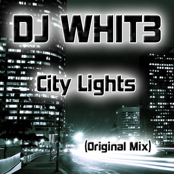 Dj Whit3 - City Lights ( Original Mix)